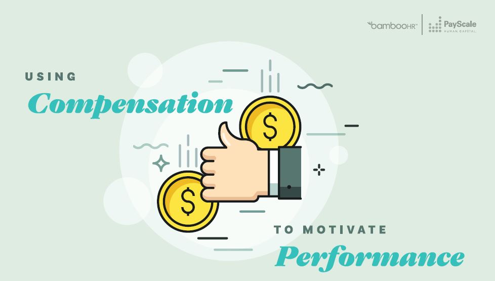 Using Compensation to Motivate Performance
