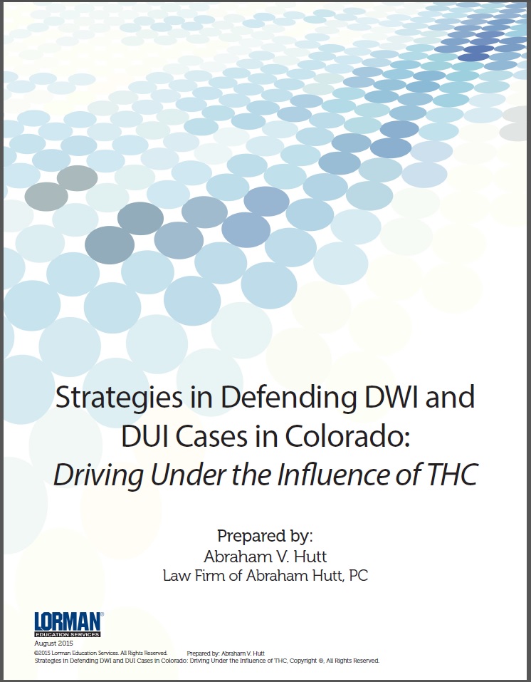 Strategies in Defending DWI and DUI Cases in Colorado: Driving Under the Influence of THC
