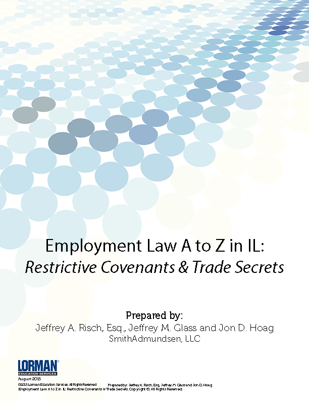 Employment Law A to Z in IL: Restrictive Covenants & Trade Secrets