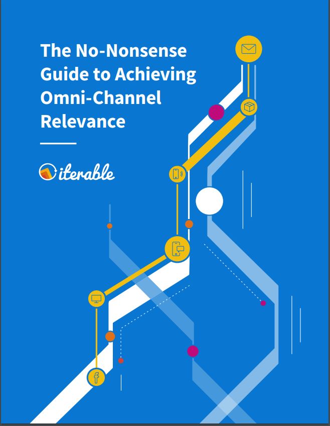 The No-Nonsense Guide to Achieving Omni-Channel Relevance 