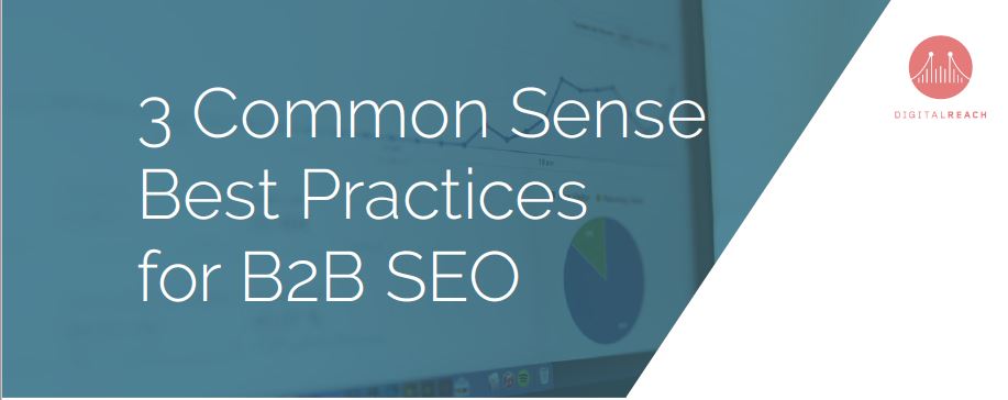 3 Common Sense Best Practices for B2B SEO