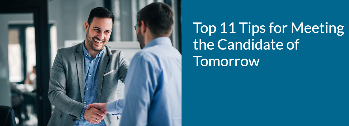 Top 11 Tips for Meeting the Candidate of Tomorrow